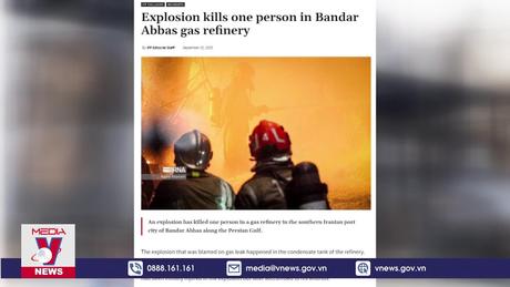 Rò rỉ khí gây nổ tại nhà máy lọc dầu ở Iran