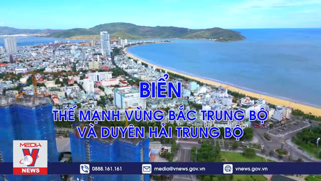 Phim tài liệu: Biển – Thế mạnh của vùng Bắc Trung Bộ và Duyên hải Trung Bộ