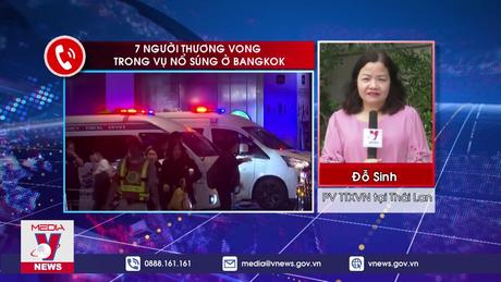 7 người thương vong trong vụ nổ súng ở Bangkok