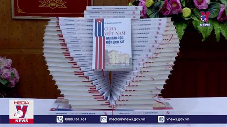 Cuba - Việt Nam: Hai dân tộc, một lịch sử 