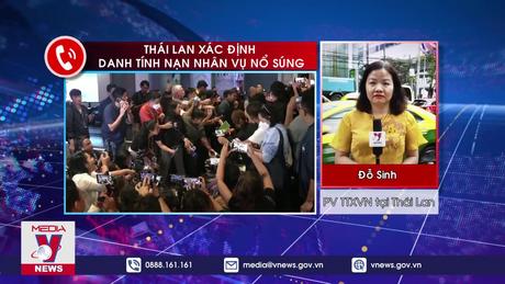 Thái Lan xác định danh tính nạn nhân vụ nổ súng