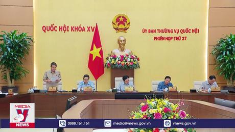 Tiếp tục Phiên họp thứ 27, Ủy ban Thường vụ Quốc hội