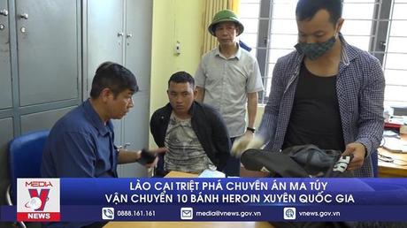 Lào Cai triệt phá chuyên án ma túy vận chuyển 10 bánh heroin xuyên quốc gia