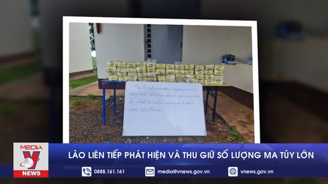 Lào liên tiếp phát hiện và thu giữ số lượng ma túy lớn