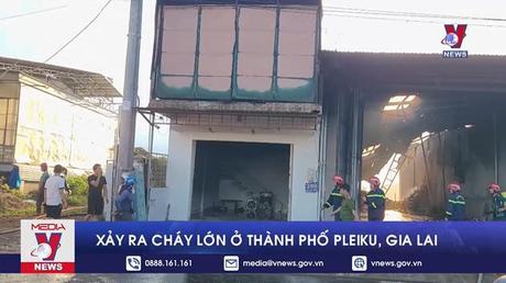 Xảy ra cháy lớn ở thành phố Pleiku, Gia Lai