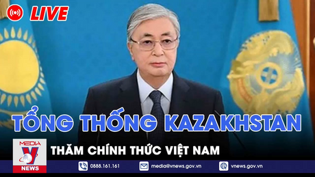 [TRỰC TIẾP] Lễ đón chính thức Tổng thống Kazakhstan