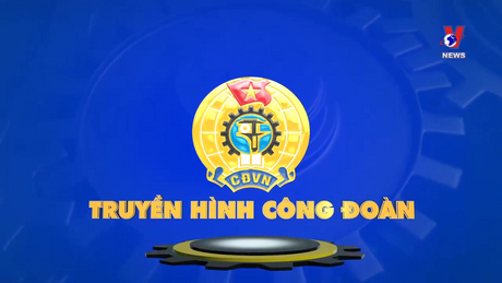 Truyền hình Công đoàn: Chuyển đổi số giúp NLĐ tiếp cận nhanh chính sách