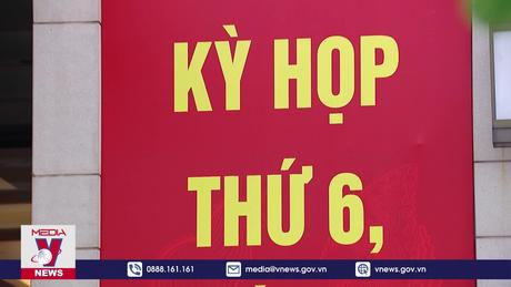 Điểm nhấn quan trọng trong kỳ họp Quốc Hội thứ 6 khóa XV