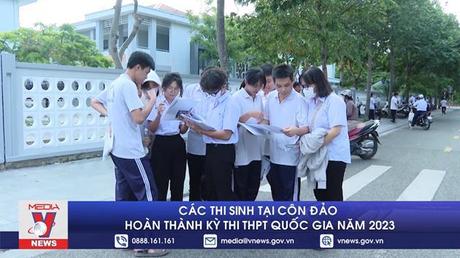Các thi sinh tại Côn Đảo hoàn thành kỳ thi THPT Quốc gia năm 2023