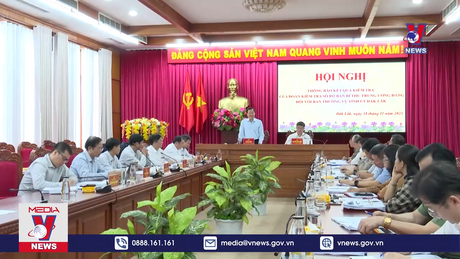Thông báo kết quả kiểm tra đối với Ban Thường vụ Tỉnh ủy Đắk Lắk