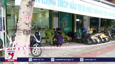 Toàn cảnh vụ cướp ngân hàng, đâm bảo vệ tử vong ở Đà Nẵng