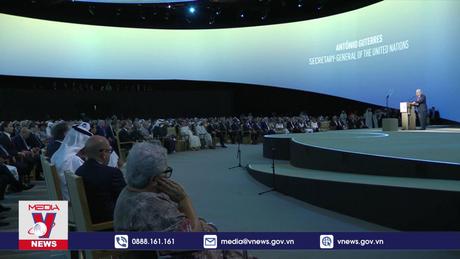 Tổng thư ký LHQ nhấn mạnh việc loại bỏ nhiên liệu hóa thạch tại COP28