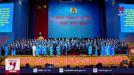 Bế mạc Đại hội XIII Công đoàn Việt Nam 