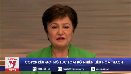 COP28 kêu gọi nỗ lực loại bỏ nhiên liệu hóa thạch