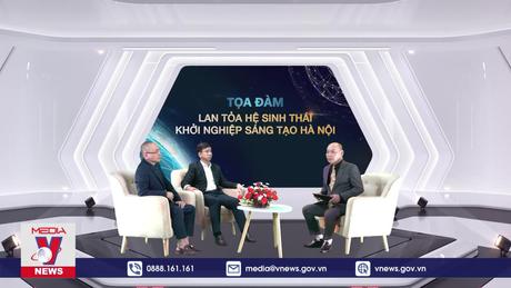 Bản tin Khởi nghiệp số 23: Toạ đàm Sinh viên khởi nghiệp cần những gì?