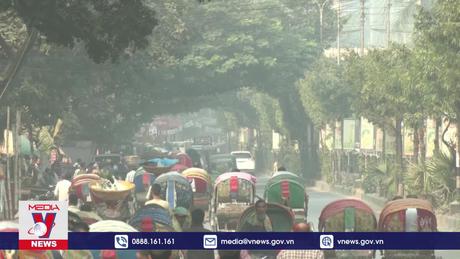 Ô nhiễm không khí nghiêm trọng ở thủ đô của Bangladesh