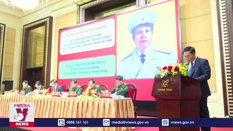 Hội thảo khoa học về Đại tướng Nguyễn Chí Thanh
