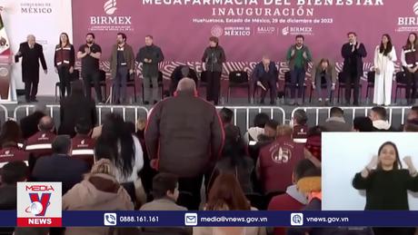 Mexico - Quốc gia đầu tiên cấp thuốc miễn phí cho người dân