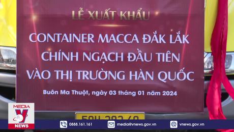 Đắk Lắk xuất khẩu lô mắc-ca đầu tiên sang Hàn Quốc