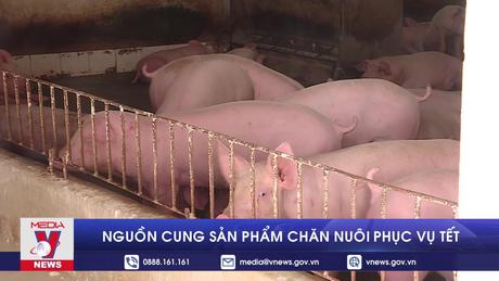 Nguồn cung sản phẩm chăn nuôi phục vụ Tết