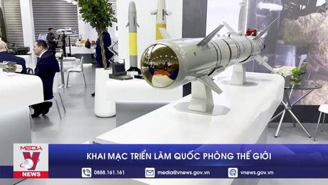 Khai mạc Triển lãm Quốc phòng thế giới