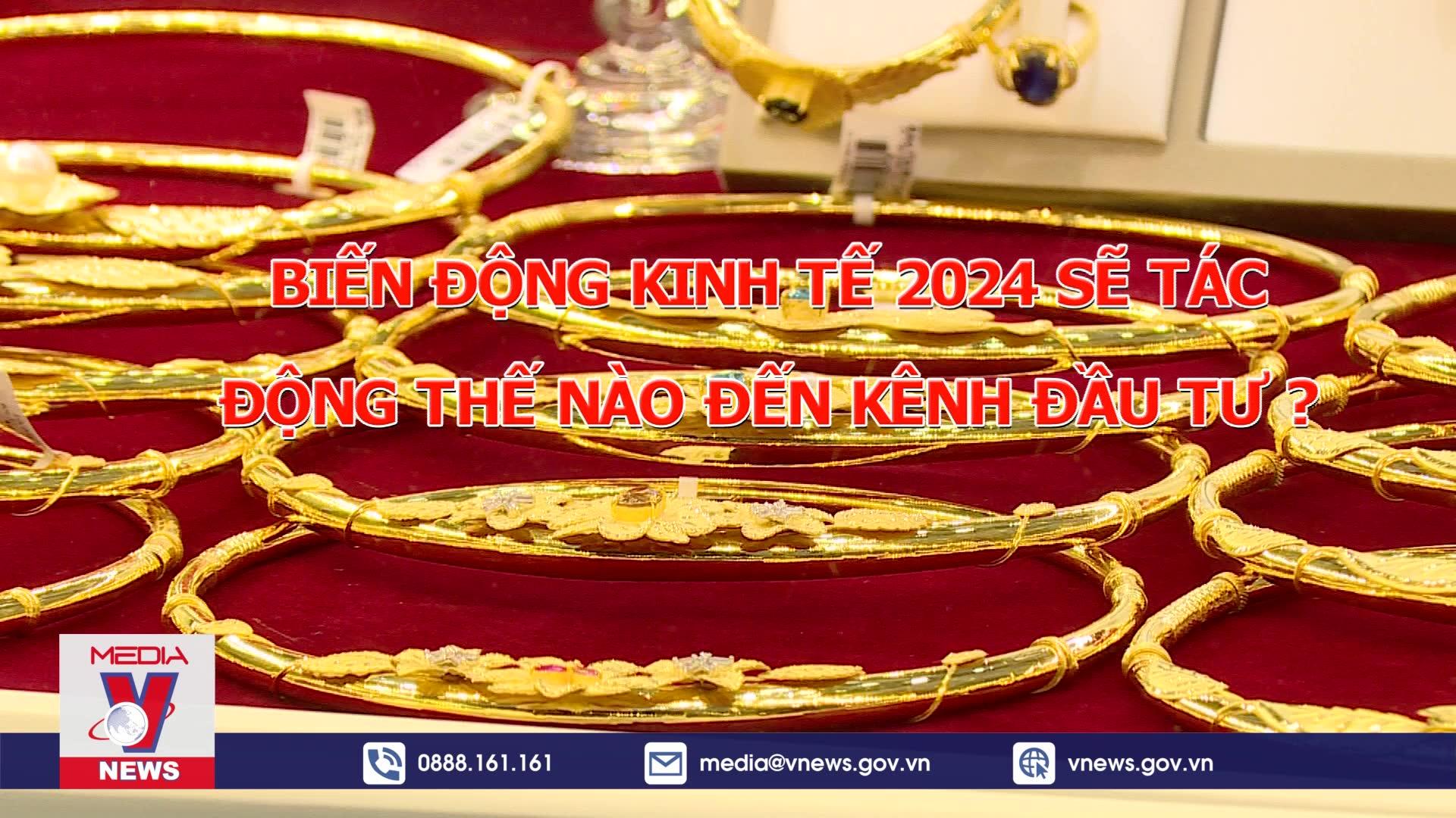 Tiêu điểm kinh tế: Triển vọng kênh đầu tư năm 2024