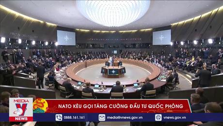 NATO kêu gọi tăng cường đầu tư quốc phòng