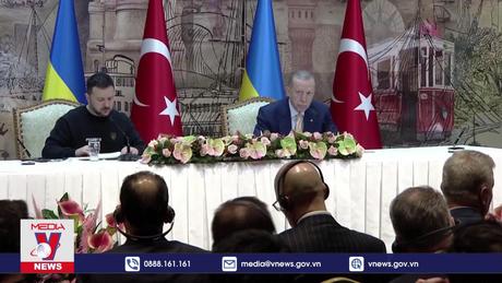Thổ Nhĩ Kỳ sẵn sàng tổ chức hòa đàm Nga - Ukraine