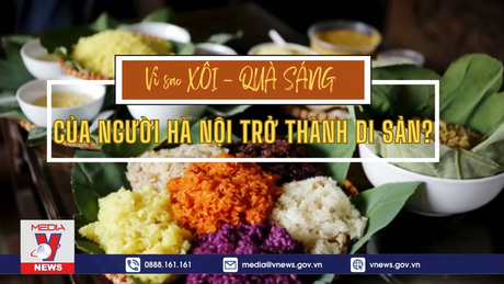Vì sao xôi - quà sáng của người Hà Nội trở thành di sản?