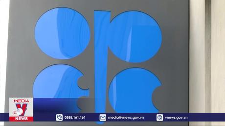 OPEC+ tiếp tục giữ nguyên chính sách sản lượng