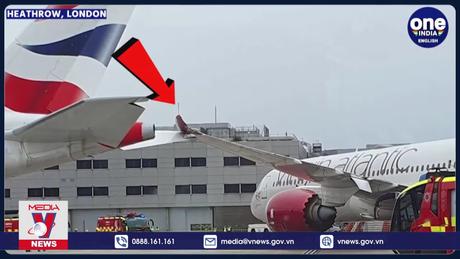 Hai máy bay va chạm tại sân bay Heathrow ở London (Anh)