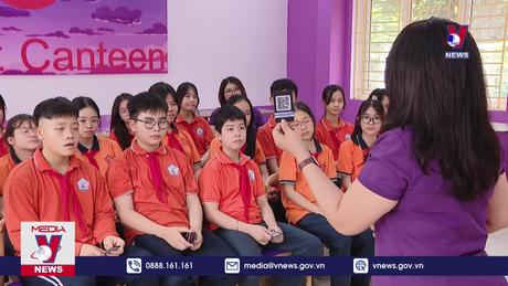Căng tin thông minh giảm mối lo mất an toàn thực phẩm trường học 