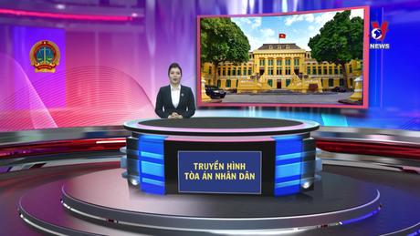 Truyền hình Tòa án Nhân Dân ngày 04/5/2024