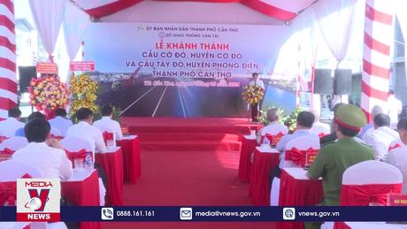 Cần Thơ khánh thành cầu Tây Đô và cầu Cờ Đỏ