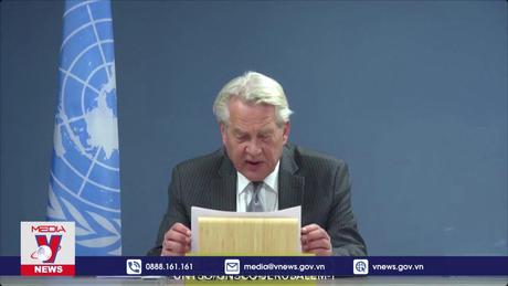 LHQ kêu gọi nối lại đàm phán ngừng bắn giữa Israel và Hamas