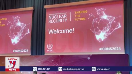 IAEA nhấn mạnh tăng cường an ninh hạt nhân