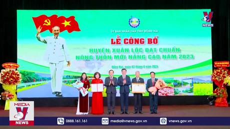 Đồng Nai có huyện đầu tiên đạt chuẩn nông thôn mới nâng cao