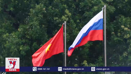 Cột mốc mới nâng tầm quan hệ Đối tác Chiến lược toàn diện Việt Nam – Liên Bang Nga