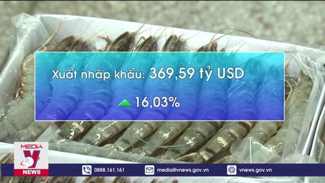 6 tháng, Việt Nam xuất siêu 8,4 tỷ USD