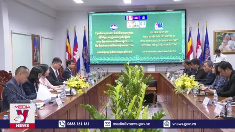 Hai hãng thông tấn của Việt Nam và Campuchia ký thỏa thuận hợp tác