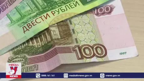 Đồng rúp của Nga tiếp tục đà tăng