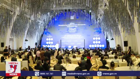 Diễn đàn ASEAN và châu Á thúc đẩy chủ đề hội nhập và kết nối