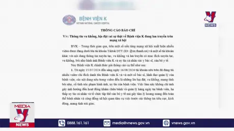 Bệnh viện K thông tin về việc vu khống, bịa đặt sai sự thật