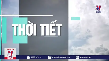 Dự báo thời tiết ngày 22/8