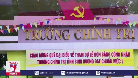 Trường Chính trị tỉnh Bình Dương được công nhận đạt chuẩn mức 1