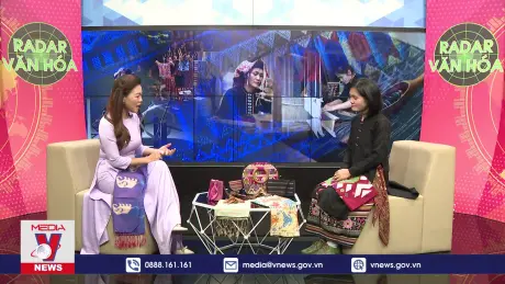 Radar Văn hóa: Nghệ nhân Sầm Thị Tình với hành trình gìn giữ và đưa nét đẹp thổ cẩm dân tộc ra với thế giới