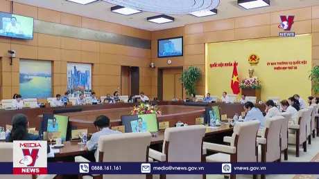Tiếp tục phiên họp 38 Ủy ban Thường vụ Quốc hội