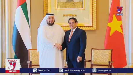 Đề nghị UAE hỗ trợ Việt Nam xây dựng Trung tâm tài chính Quốc tế