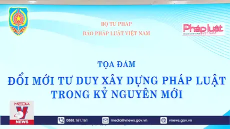 Đổi mới tư duy xây dựng pháp luật trong Kỷ nguyên mới