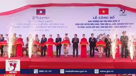 Khai trương cặp cửa khẩu quốc tế Lóng Sập - Pa Háng